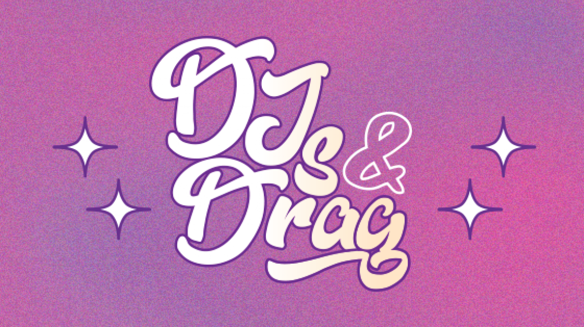 DJ's & Drag